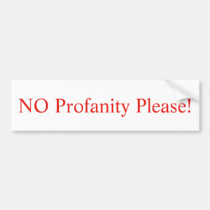 NO Profanity PLEASE!  Signage Bumper Sticker