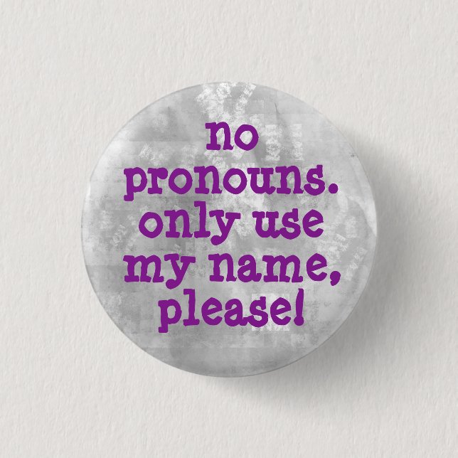 No Pronouns/Name Only Please 3 Cm Round Badge (Front)