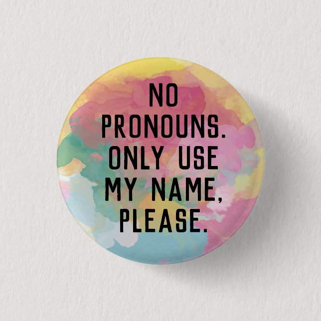 No Pronouns/Use My Name Button (Front)