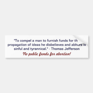 "No public funds for abortion" bumper sticker