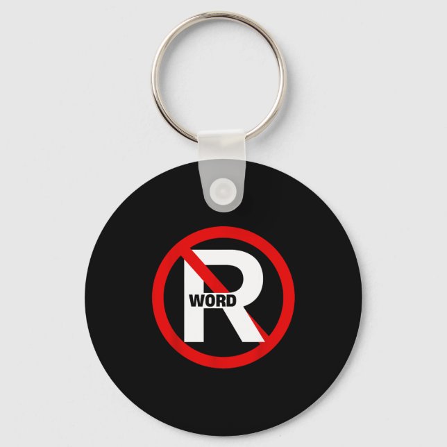 No R Word Shirt Funny Quote For Men Women  Key Ring (Front)