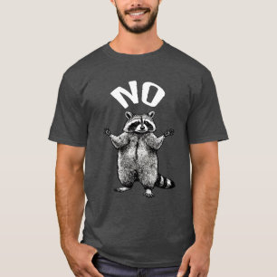 No Raccoon Funny T-Shirt