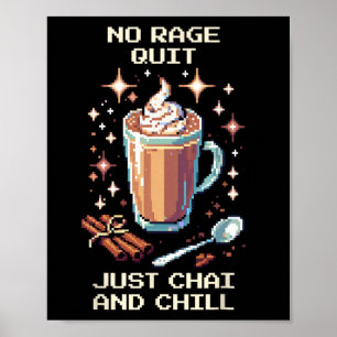 No Rage Quit Chai Chill Pixel Art Gamer Design  Poster
