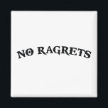 No Ragrets Mispelled Regrets Tattoo Magnet<br><div class="desc">Protip:  You may not actually want to get this as a tattoo.  It seems that the spelling is off.  Unless you think you'll have no regrets.</div>
