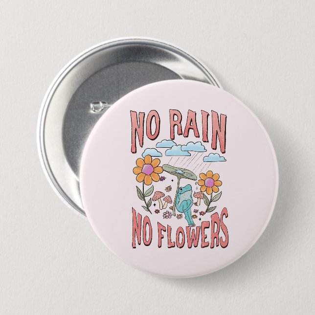 No Rain No Flower 7.5 Cm Round Badge (Front & Back)