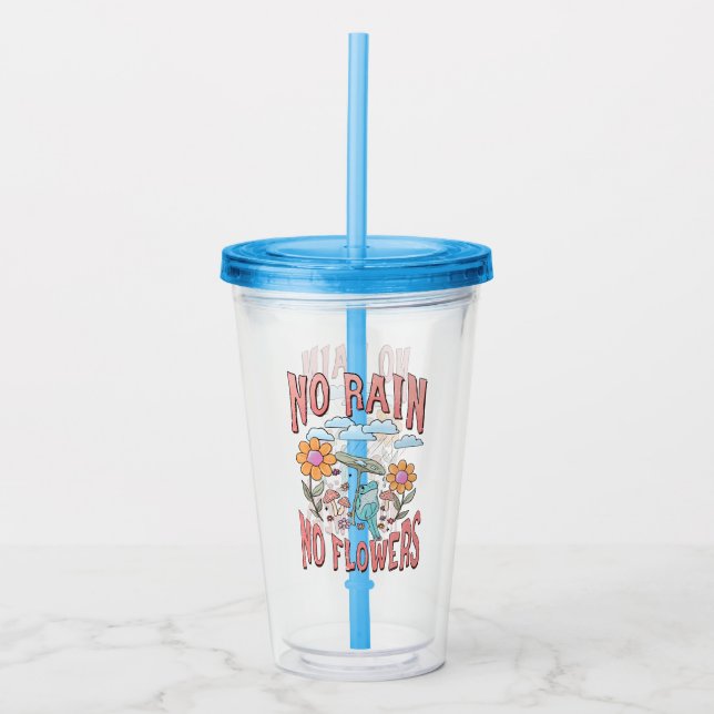 "No Rain, No Flowers" | Inspirational Floral Acrylic Tumbler (Front)