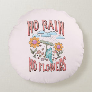 "No Rain, No Flowers" Inspirational Floral Round Cushion