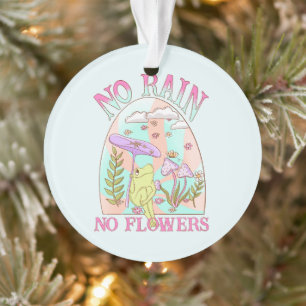 No Rain, No Flowers Inspiring Floral & Mushroom Ornament