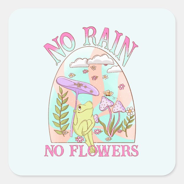 No Rain, No Flowers | Inspiring Floral & Mushroom Square Sticker (Front)