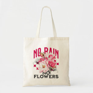 No Rain No Flowers Magnolia Floral Motivational Tote Bag