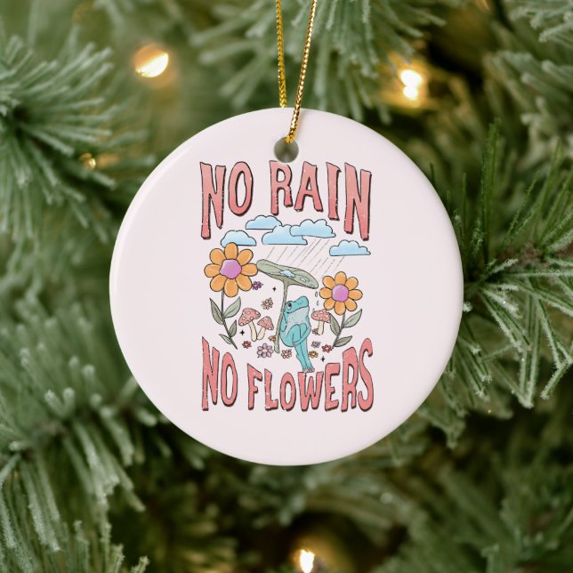 No Rain, No Flowers – Vibrant Floral Inspirational Ceramic Ornament (Tree)