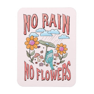 No Rain, No Flowers – Vibrant Floral Inspirational Magnet