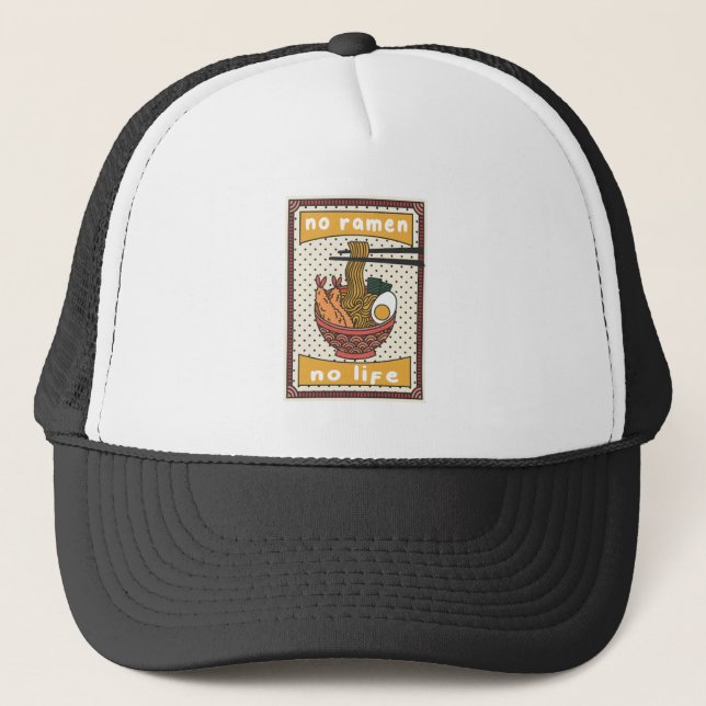 No Ramen No Life Trucker Hat (Front)