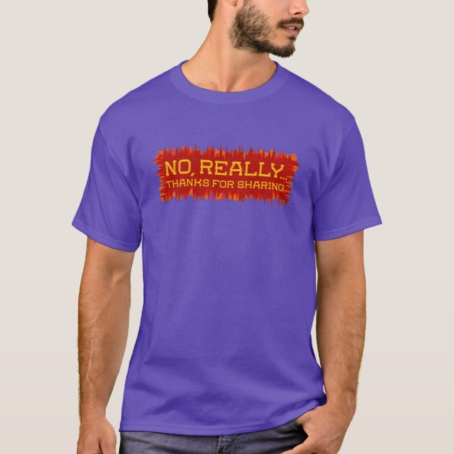 No really thanks for sharing T-Shirt (Front)