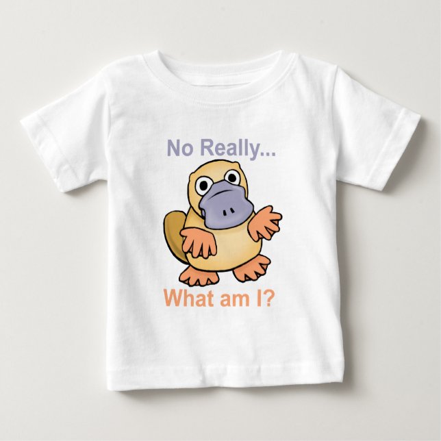 No Really... What am I? Platypus Baby T-Shirt (Front)