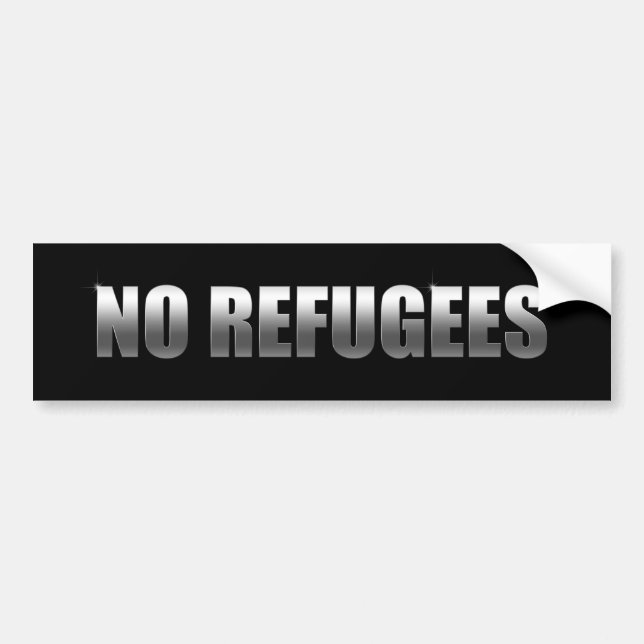 No Refugees Bumper Sticker (Front)