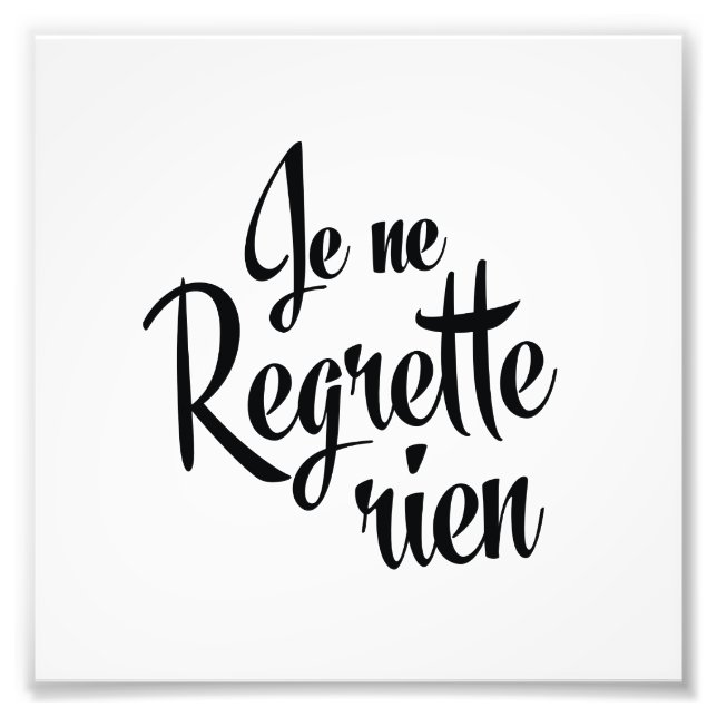 No Regrets French Je ne Regrette Rien Photo Print (Front)