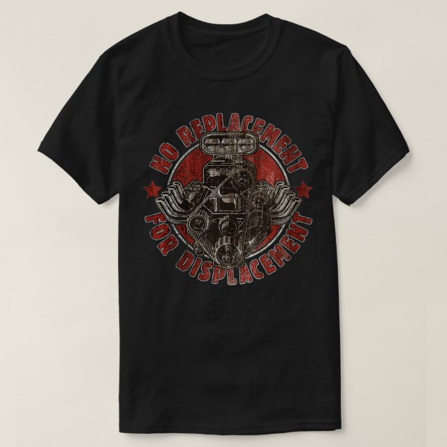 No Replacement for Displacement Muscle Car V8 Engi T-Shirt (Design Front)