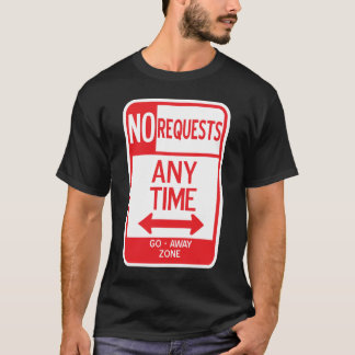 NO REQUESTS 01 T-Shirt