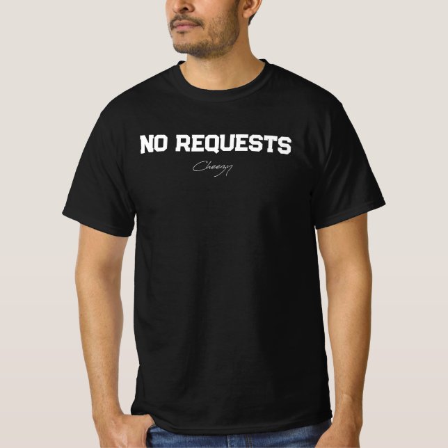 No Requests Classic Black T-Shirt (Front)
