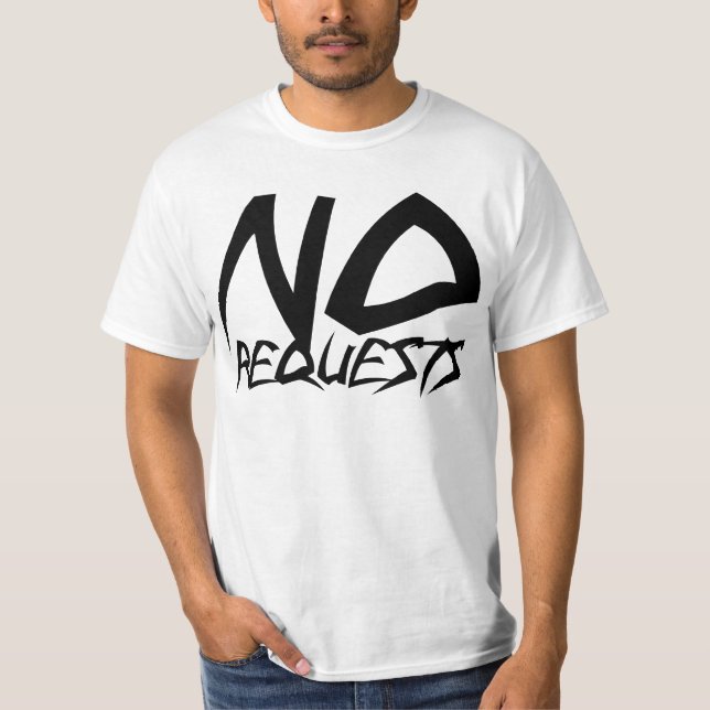 No Requests T-Shirt (Front)
