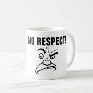 NO RESPECT Coffee Mugs