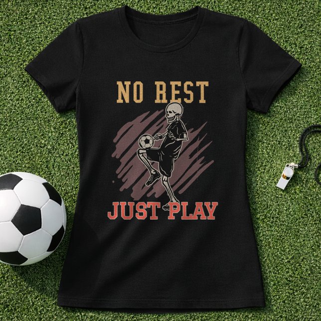 No Rest Just Play Soccer Training Mindset T-Shirt (Creator Uploaded)