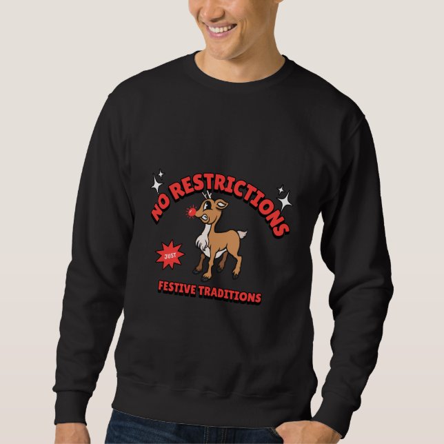 No Restrictions Just Festive Traditions Christmas Sweatshirt (Front)