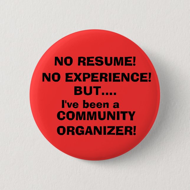 NO RESUME!, NO EXPERIENCE! 6 CM ROUND BADGE (Front)