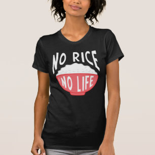 No Rice No Life Asian Rice Bowl Addicted T-Shirt