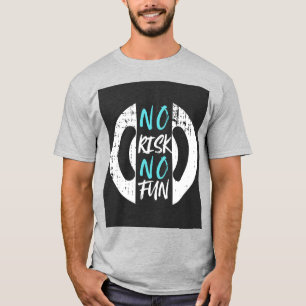 no risk no fun in life T-Shirt