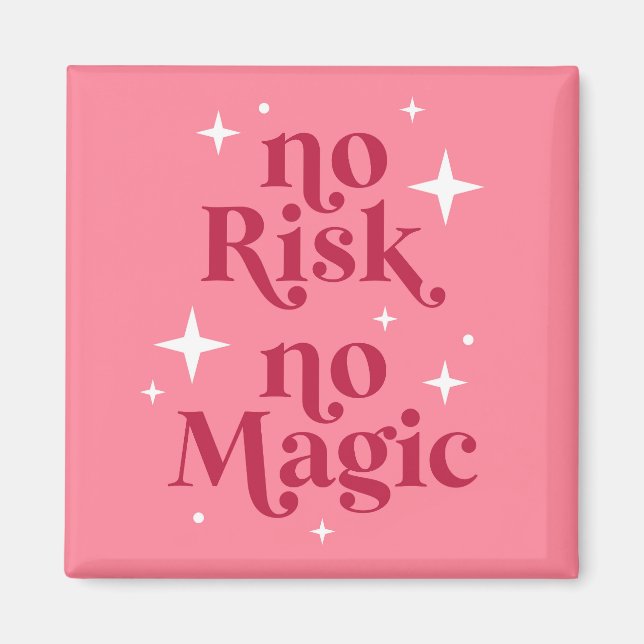 No Risk No Magic Pink Magnet (Front)