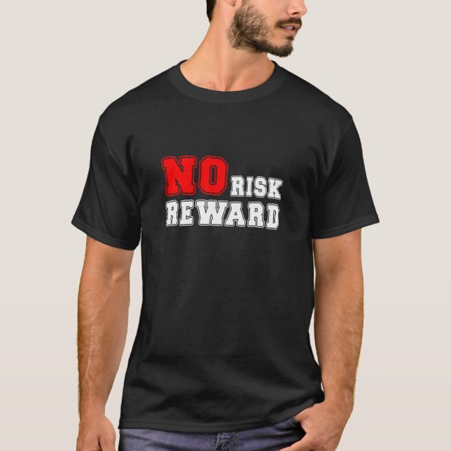 No Risk No Reward Motivational Quote Design T-Shirt (Front)