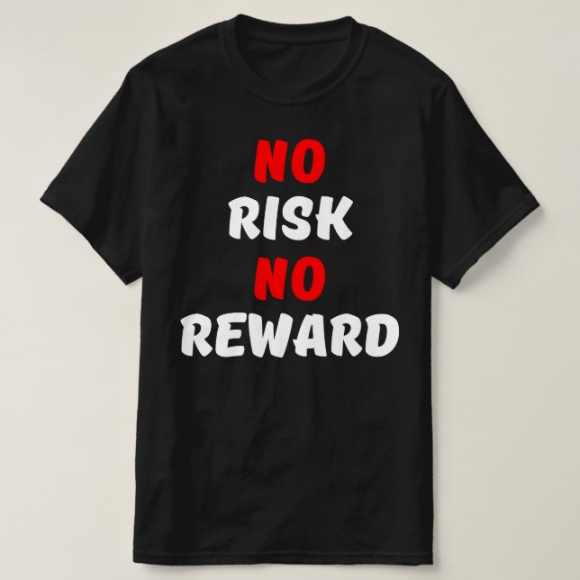 NO RISK NO REWARD T-Shirt (Design Front)