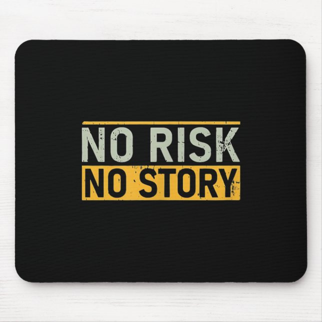 No Risk No Story. Motivation Quotes Clothing  Mouse Pad (Front)