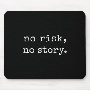 No Risk, No Story Motivational Quote Minimalist Gr Mouse Pad