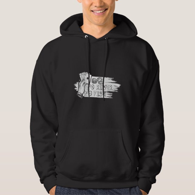 No River No Fish Poker Texas Hold Em Casino Gamble Hoodie (Front)
