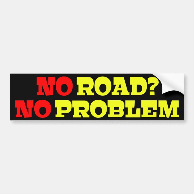 No Road No Problem Bumper Sticker (Front)