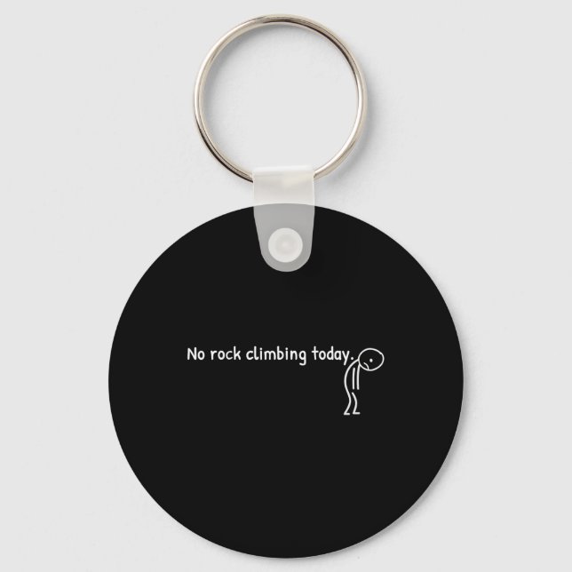 No Rock Climbing Today Funny Sad Stickman Climber  Key Ring (Front)
