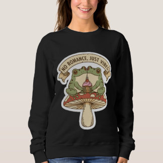 No Romance, Just Vibes | Cute Frog Mushroom core Sweatshirt