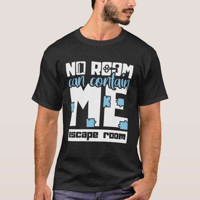 No Room can contain Me Escape Room Team T-Shirt (Front)