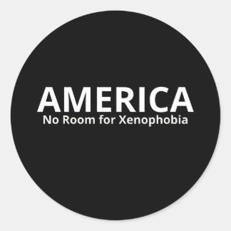 No Room for Xenophobia in America Classic Round Sticker