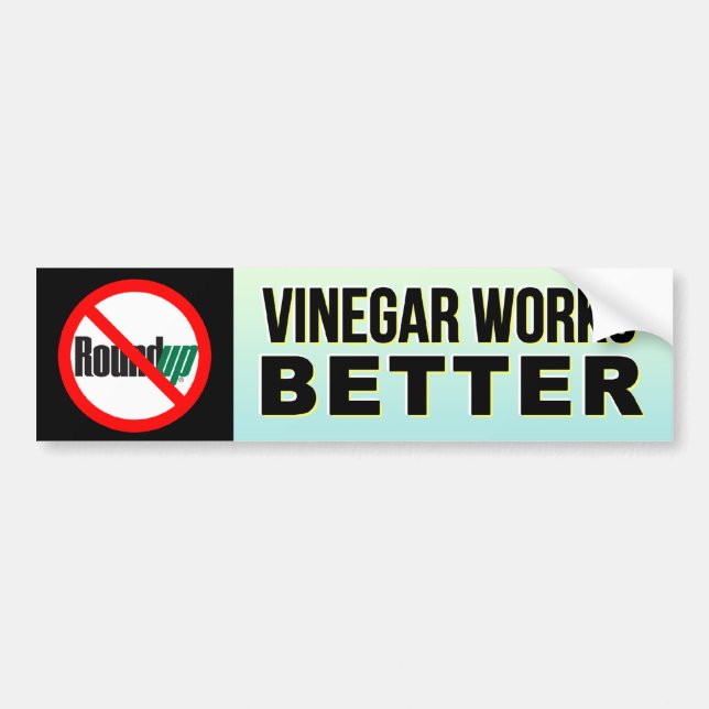 No RoundUp - Vinegar Works Better bumper sticker (Front)
