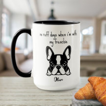 No Ruff Days with My Frenchie Black White