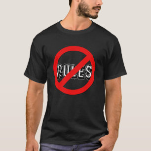 No Rules For Me Thanks I Don t Like Rules I m An A T-Shirt