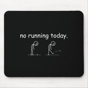 No Running Today Funny Marathon Runner Athlete Men Mouse Pad