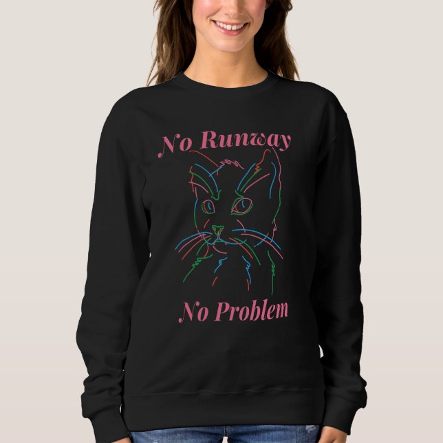 No Runway No Problem  Cute Cats Sweatshirt (Front)