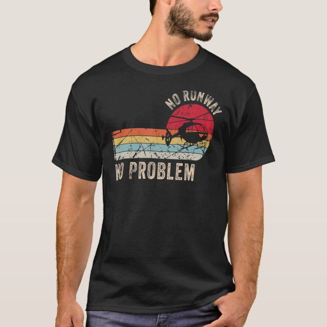 No Runway No Problem  Helicopter Pilot Retro Vinta T-Shirt (Front)