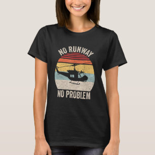No Runway No Problem  Helicopter Pilot Retro Vinta T-Shirt
