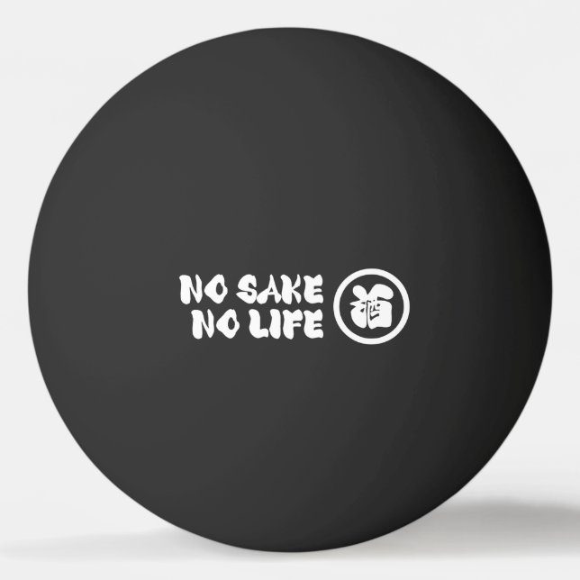 NO SAKE NO LIFE PING PONG BALL (Front)